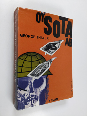 George Thayer : Oy Sota Ab : kansainvälisen asekaupan vai...