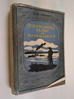 Ilja Grusdev : Maksim Gorkin elämä ja seikkaillut hänen o...