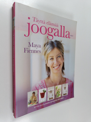 Maya Fiennes : Täyttä elämää joogalla