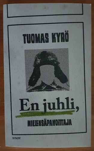 Tuomas Kyrö: En juhli, Mielensäpahoittaja