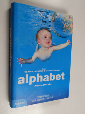Erwin Wagenhofer ym. : alphabet - Angst oder Liebe