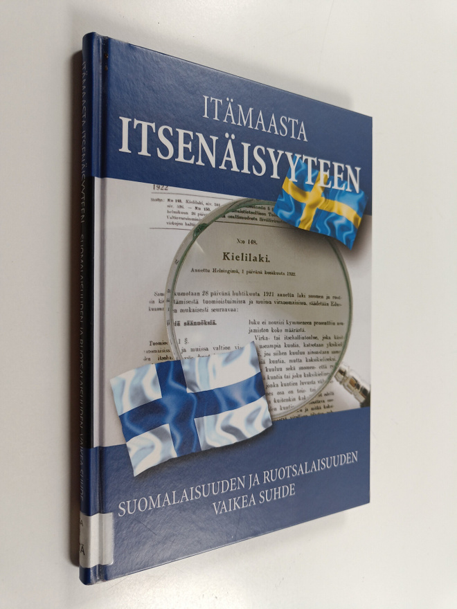 Itämaasta itsenäisyyteen : suomalaisuuden ja ruotsalaisuu...