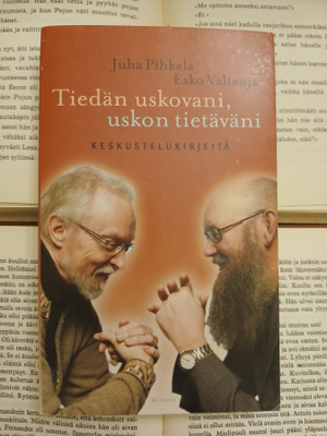 Juha Pihkala, Esko Valtaoja - Tiedän uskovani, uskon...