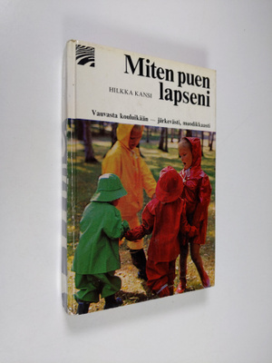 Hilkka Kansi : Miten puen lapseni