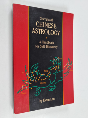 Lau Kwan : Secrets of Chinese Astrology - A Handbook for ...