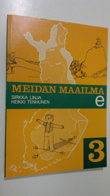 Sirkka ym. Linja : Meidän maailma 3 E, Peruskoulun kolman...