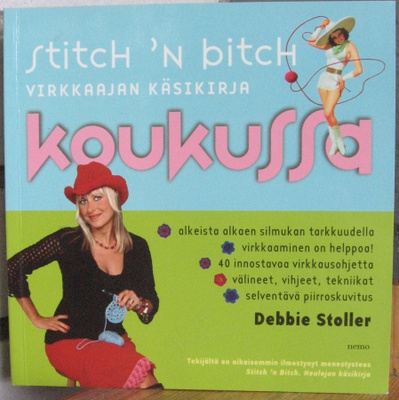 Debbie Stoller: Stitch 'n Bitch -  Koukussa. Nemo 2006.