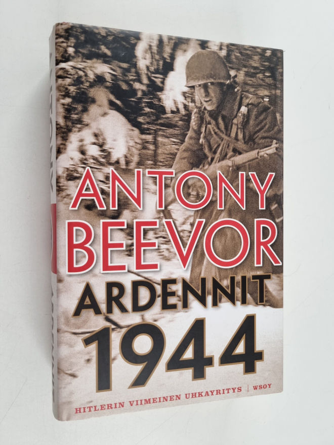 Antony Beevor : Ardennit 1944 : Hitlerin viimeinen uhkayr...