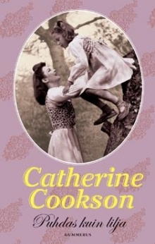 Catherine Cookson - Puhdas kuin lilja