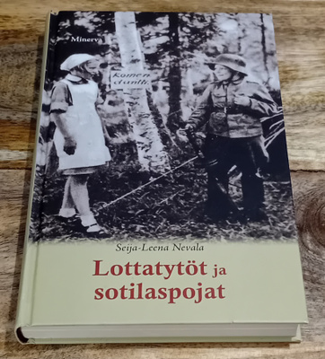 Seija-Leena Nevala - Lottatytöt ja sotilaspojat