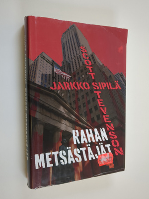 Jarkko Sipilä ym. : Rahan metsästäjät