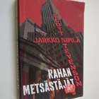 Jarkko Sipilä ym. : Rahan metsästäjät - pikkukuva 1