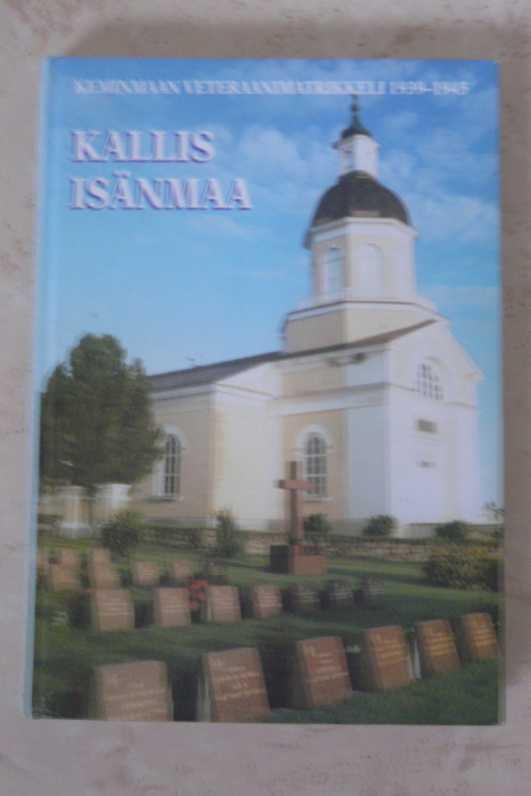 Kallis isänmaa - Keminmaan Veteraanimatrikkeli 1939 - 1945