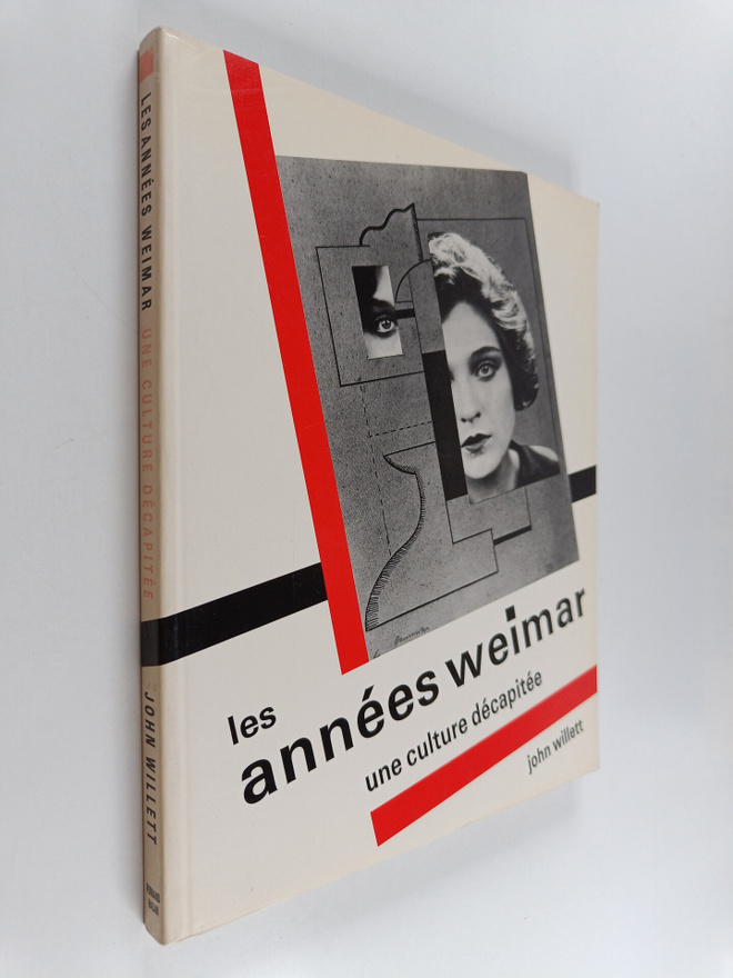 John Willett : Les annees Weimar : une culture decapitee