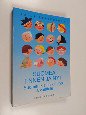 Laila Lehikoinen : Suomea ennen ja nyt : suomen kielen ke...