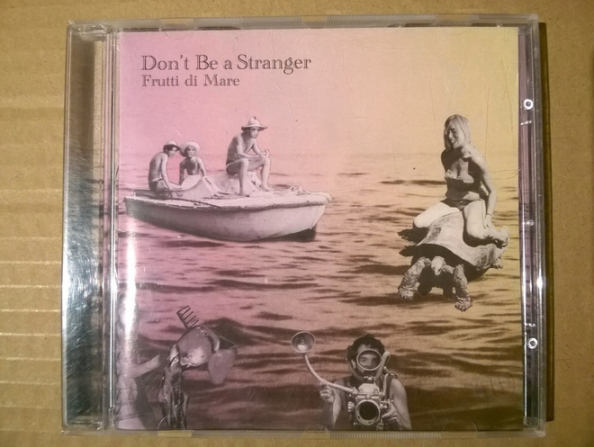 Don´t Be A Stranger - Frutti Di Mare CD