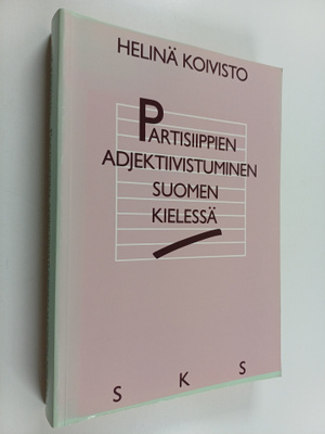 Helinä Koivisto : Partisiippien adjektiivistuminen suomen...