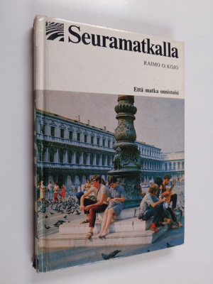 Raimo O. Kojo : Seuramatkalla