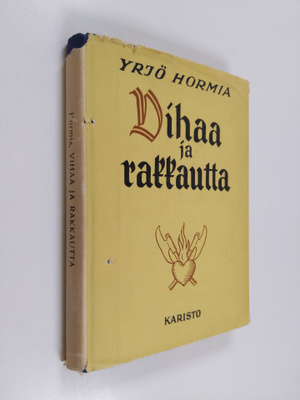 Yrjö Hormia : Vihaa ja rakkautta