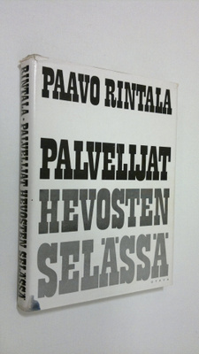Paavo Rintala : Palvelijat hevosten selässä : proosaa