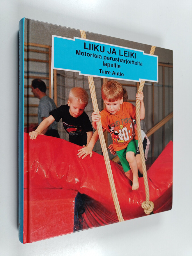 Tuire Autio : Liiku ja leiki : motorisia perusharjoitteit...