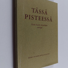 Tässä pisteessä : Keski-Suomen kirjailijain antologia - pikkukuva 1