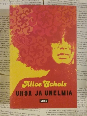 Alice Echols - Uhoa ja unelmia (nid.)