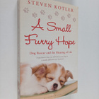 Steven Kotler : A Small Furry Hope - Dog Rescue and the M... - pikkukuva 1