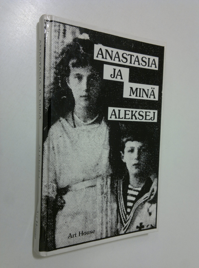Aleksej : Anastasia ja minä
