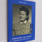 Wilma Eho : Jokaisella oma tiensä : komennuksella, kylill... - pikkukuva 1