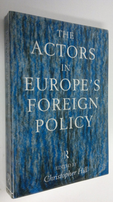 Christopher Hill : The Actors in Europe's Foreign Policy
