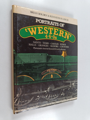 Bryan Holden ym. : Portraits of "Western" 4-6-0s - Saints...