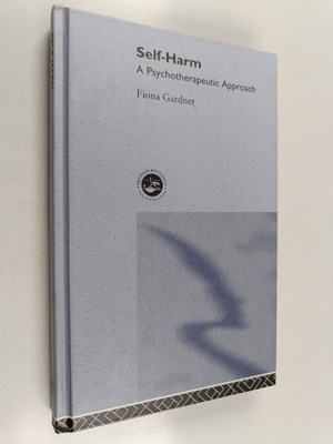 Fiona Gardner : Self harm : a psychotherapeutic approach
