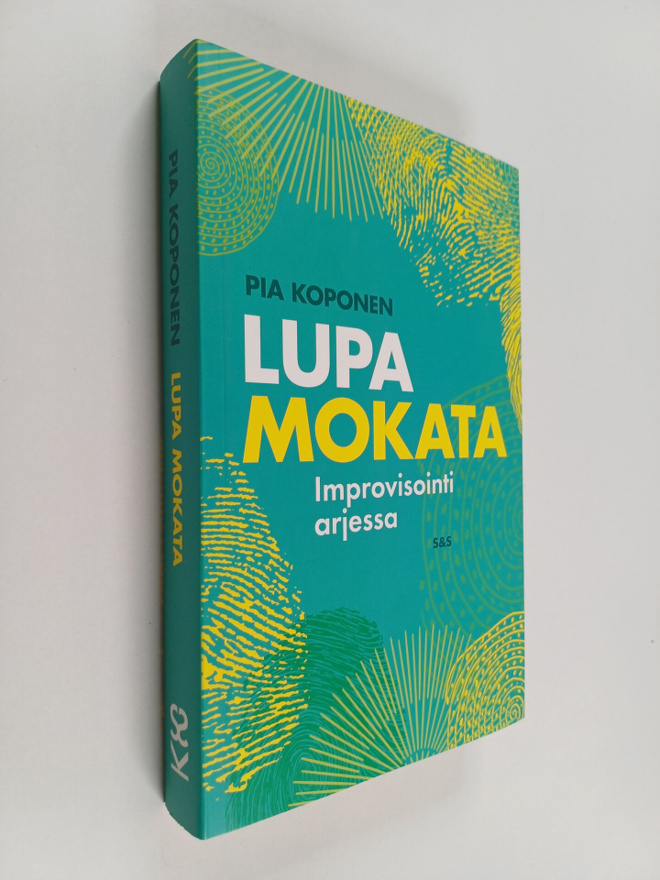 Pia Koponen : Lupa mokata : improvisointi arjessa