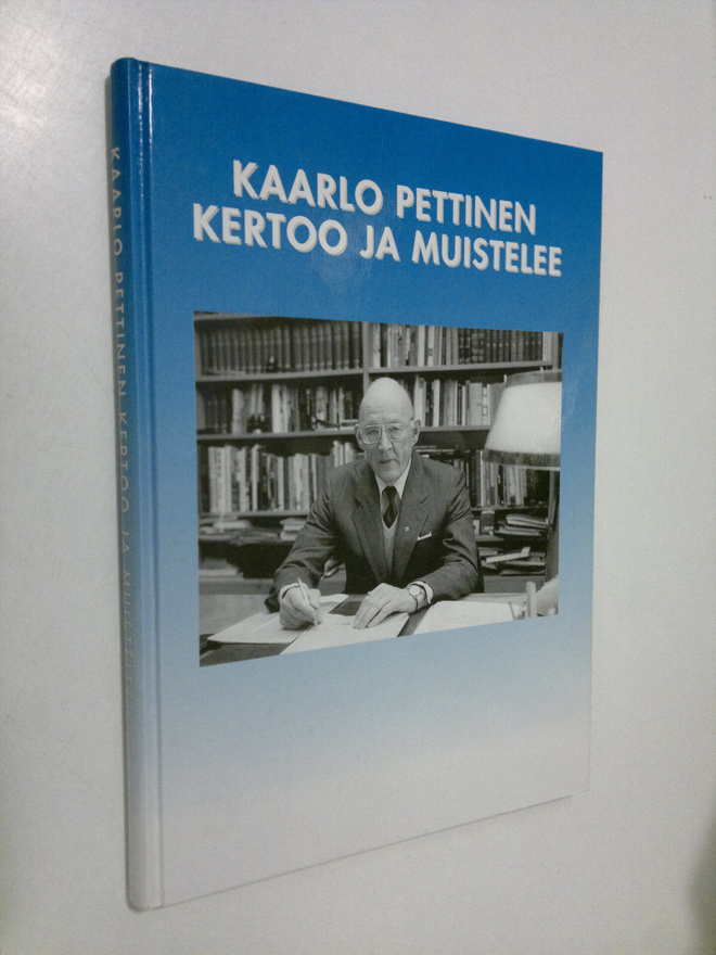 Kaarlo Pettinen : Kaarlo Pettinen kertoo ja muistelee