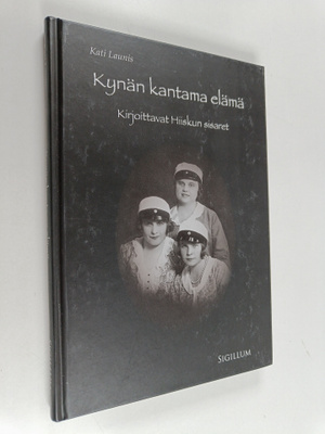 Kati Launis : Kynän kantama elämä : kirjoittavat Hiiskun ...