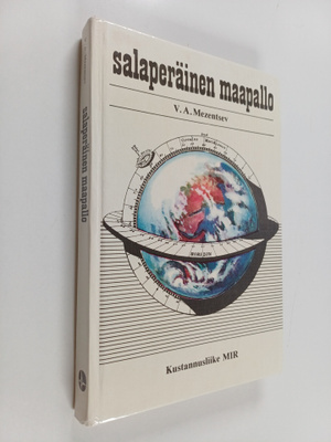 V. A Mezentsev : Salaperäinen maapallo : (kertomuksia sii...