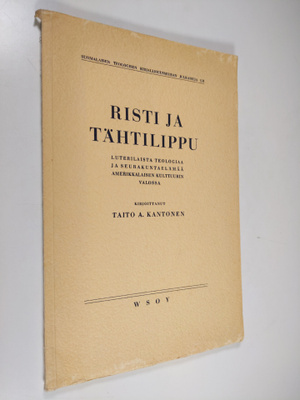 Taito A. Kantonen : Risti ja tähtilippu : luterilaista te...