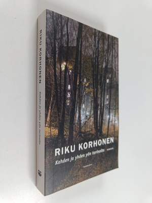 Riku Korhonen : Kahden ja yhden yön tarinoita : romaani
