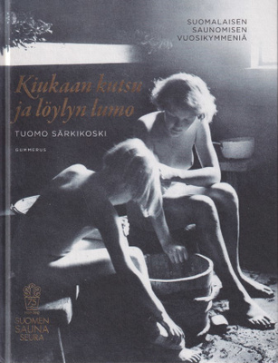 Tuomo Särkikoski: Kiukaan kutsu ja löylyn lumo