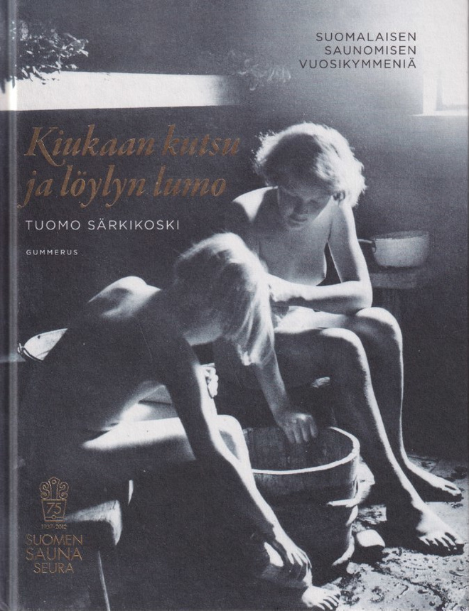 Tuomo Särkikoski: Kiukaan kutsu ja löylyn lumo