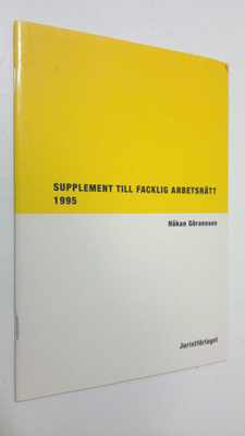 Håkan Göransson : Supplement till facklig arbetsrätt 1995