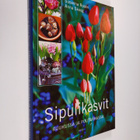 Susanna Rosen : Sipulikasvit ruukussa ja puutarhassa - pikkukuva 1