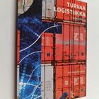Turvaa logistiikka : kuljetusten ja toiminnan turvallisuus - pikkukuva 1