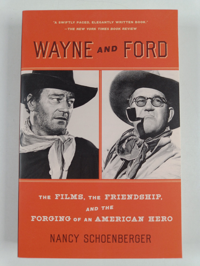 Nancy Schoenberger : Wayne and Ford - The Films, the Frie...
