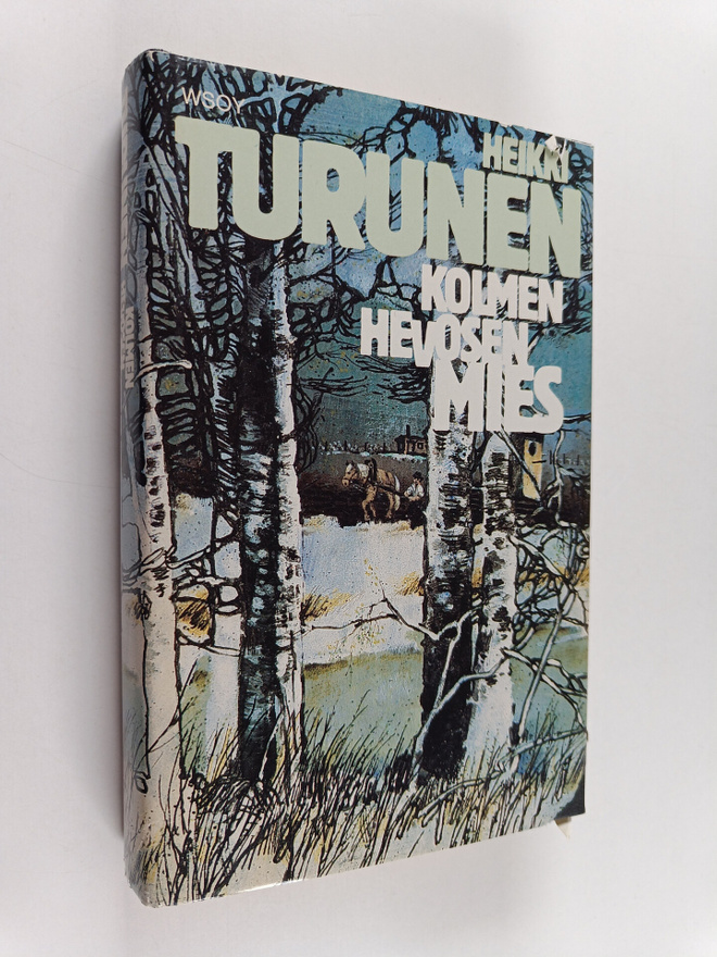 Heikki Turunen : Kolmen hevosen mies