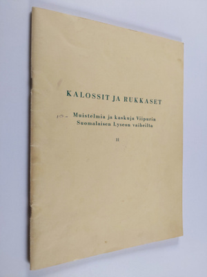 Kalossit ja rukkaset : muistelmia ja kaskuja Viipurin suo...