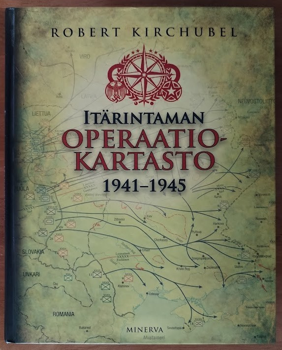 Robert Kirchubel: Itärintaman operaatiokartasto 1941-1945