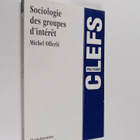 Michel Offerle : Sociologie des groupes d'interet (signee... - pikkukuva 1