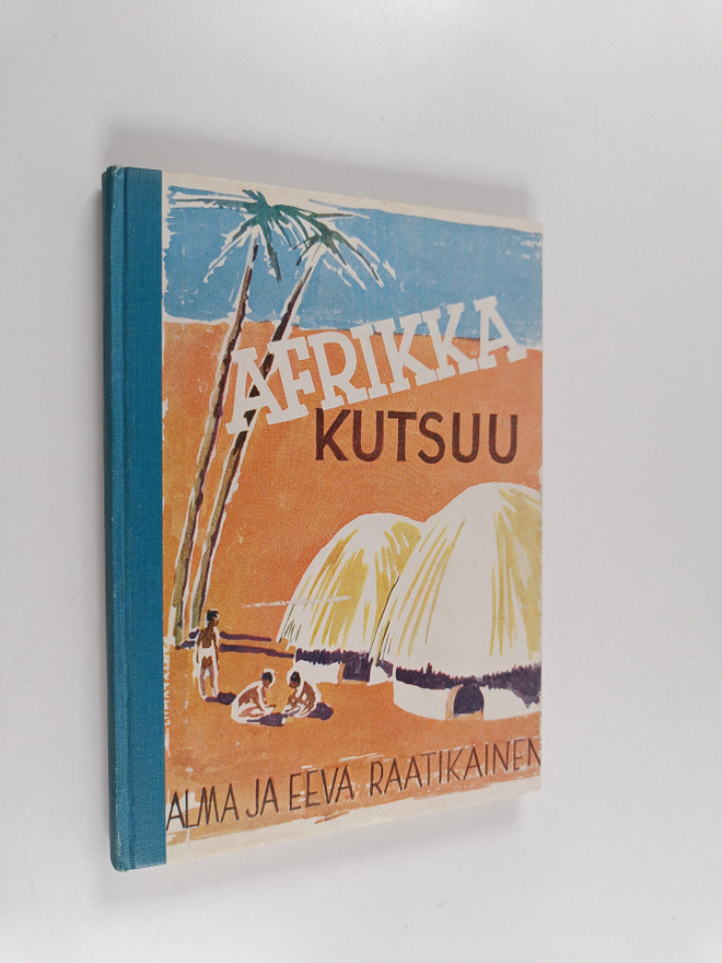 Alma Raatikainen ym. : Afrikka kutsuu